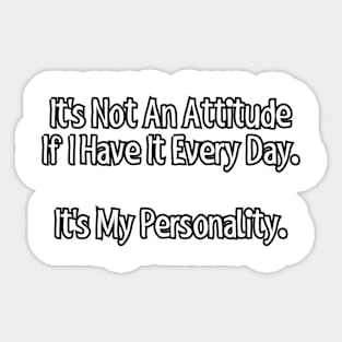 It's not an attitude... Sticker